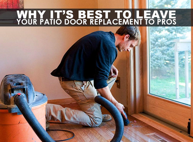 Why It’s Best to Leave Your Patio Door Replacement to Pros