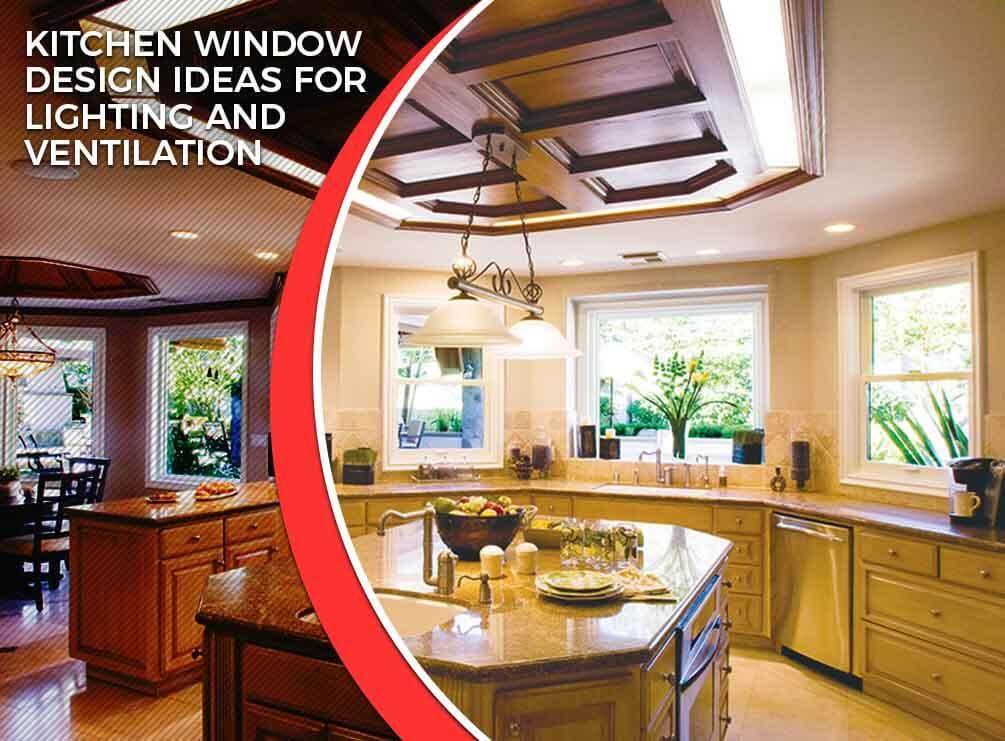 Kitchen Window Design Ideas for Lighting and Ventilation