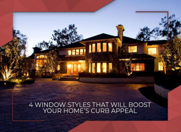 4 Window Styles That Will Boost Your Home’s Curb Appeal